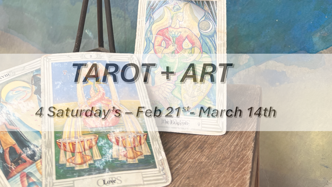 Tarot as a Creative Guide, 4-Session Journey into Art, Intuition